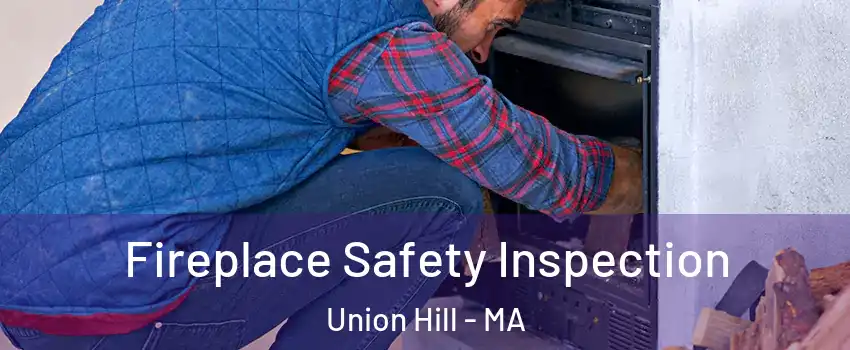 Fireplace Safety Inspection Union Hill - MA