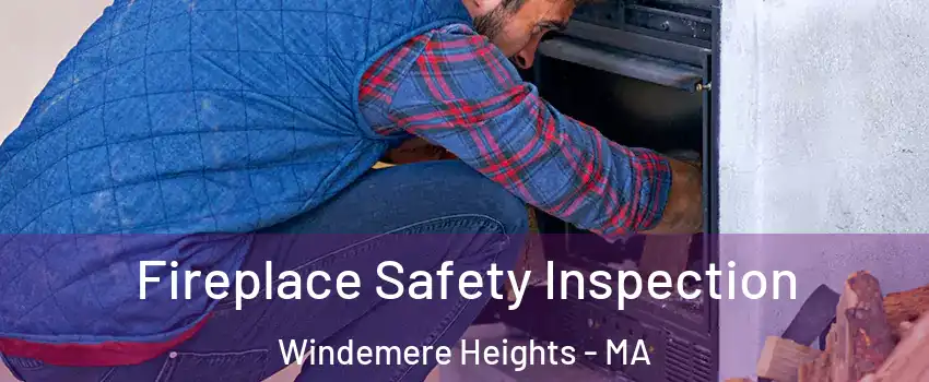 Fireplace Safety Inspection Windemere Heights - MA