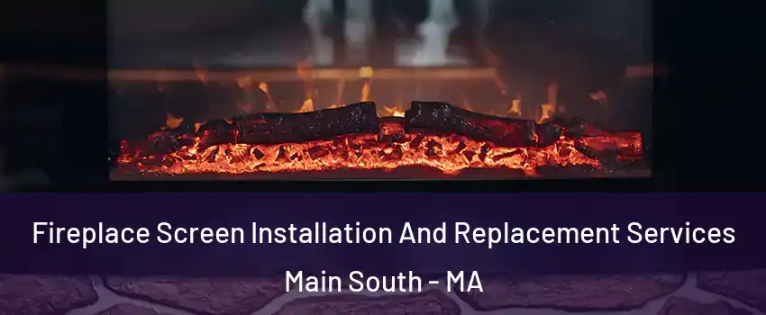 Fireplace Screen Installation And Replacement Services Main South - MA