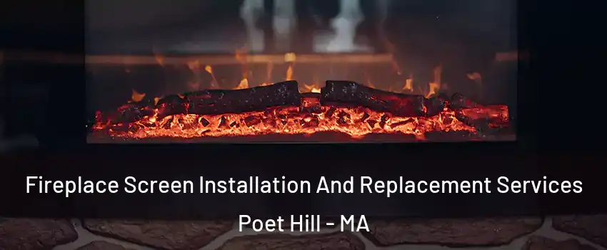 Fireplace Screen Installation And Replacement Services Poet Hill - MA