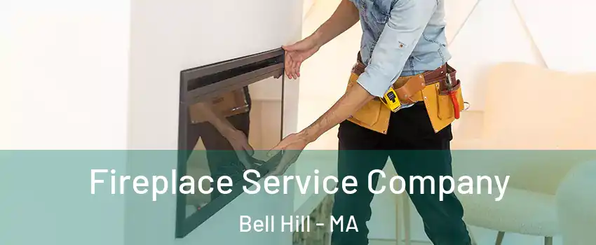 Fireplace Service Company Bell Hill - MA