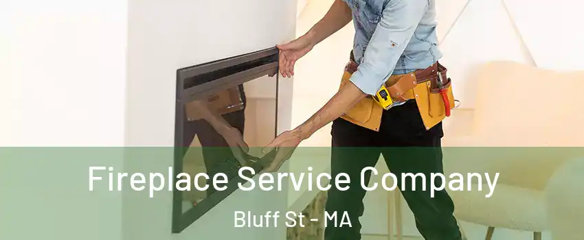 Fireplace Service Company Bluff St - MA