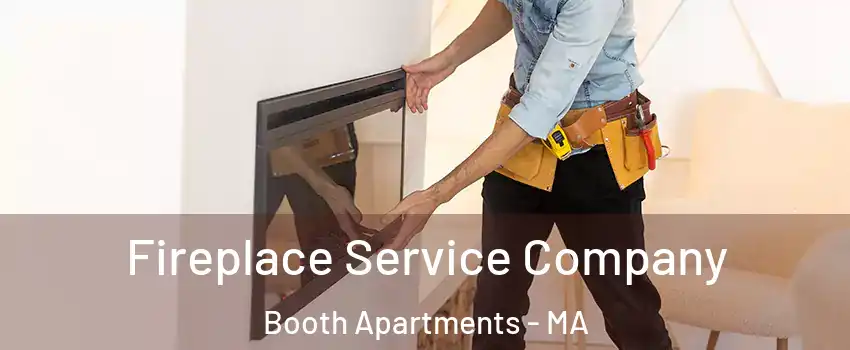 Fireplace Service Company Booth Apartments - MA