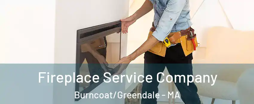 Fireplace Service Company Burncoat/Greendale - MA