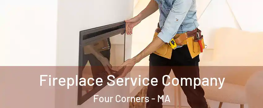 Fireplace Service Company Four Corners - MA