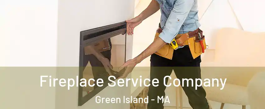 Fireplace Service Company Green Island - MA