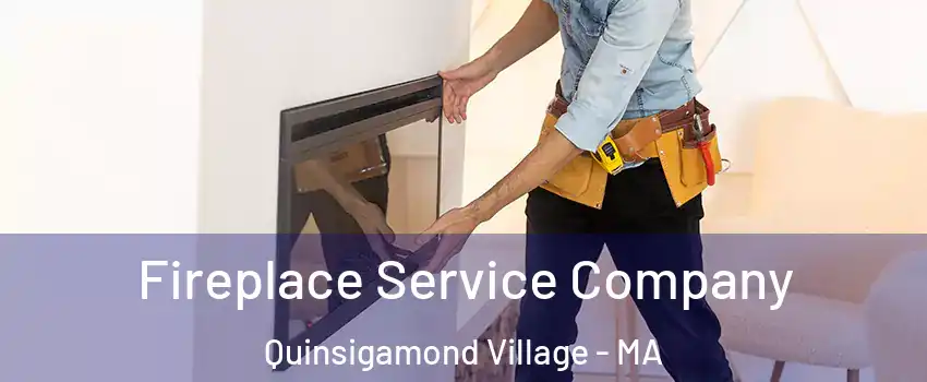 Fireplace Service Company Quinsigamond Village - MA