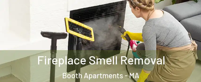 Fireplace Smell Removal Booth Apartments - MA