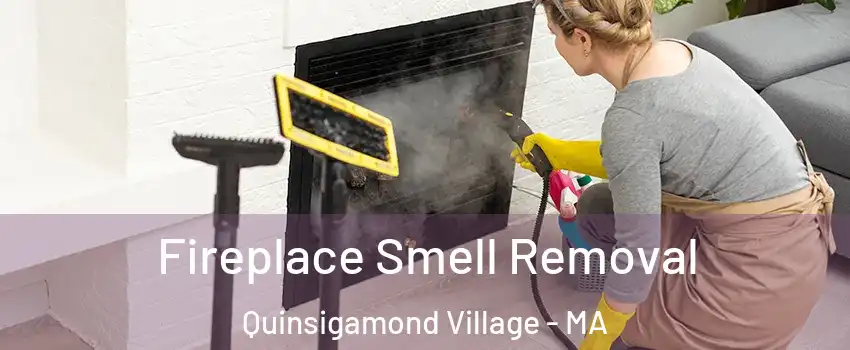 Fireplace Smell Removal Quinsigamond Village - MA