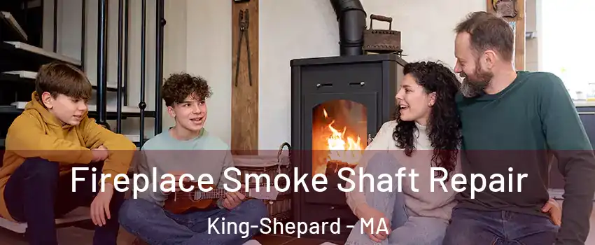 Fireplace Smoke Shaft Repair King-Shepard - MA