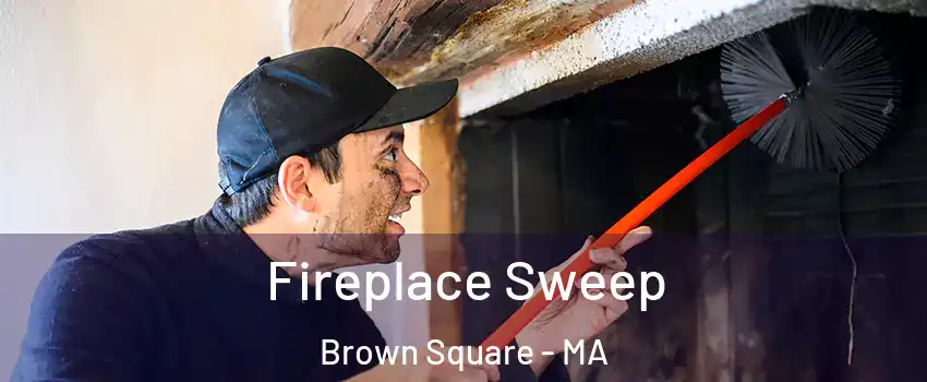 Fireplace Sweep Brown Square - MA