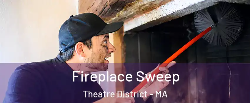 Fireplace Sweep Theatre District - MA