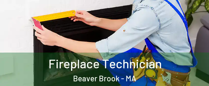 Fireplace Technician Beaver Brook - MA