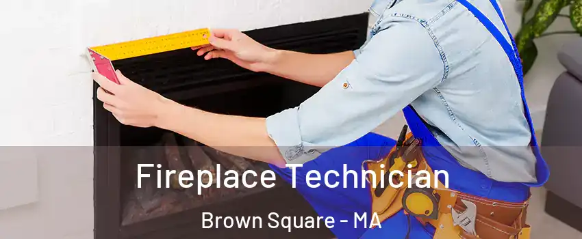 Fireplace Technician Brown Square - MA