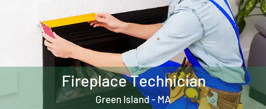 Fireplace Technician Green Island - MA