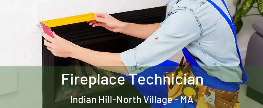 Fireplace Technician Indian Hill-North Village - MA