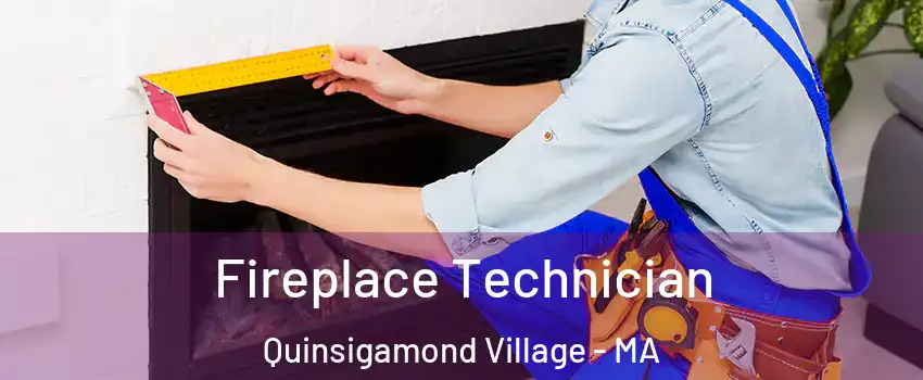 Fireplace Technician Quinsigamond Village - MA