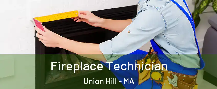 Fireplace Technician Union Hill - MA