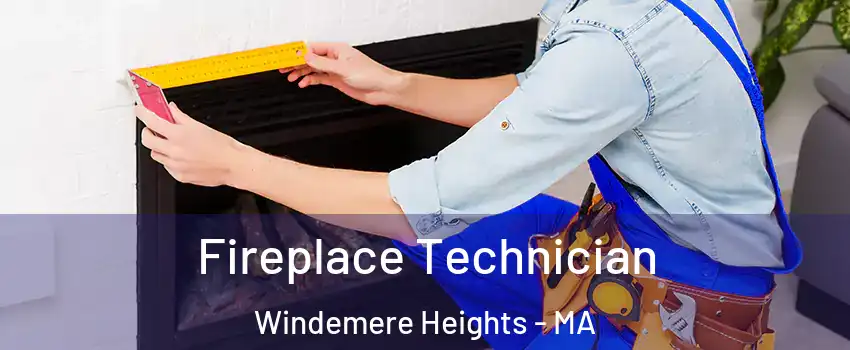 Fireplace Technician Windemere Heights - MA