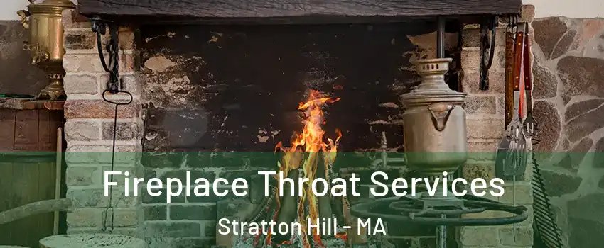 Fireplace Throat Services Stratton Hill - MA