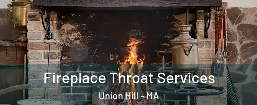 Fireplace Throat Services Union Hill - MA