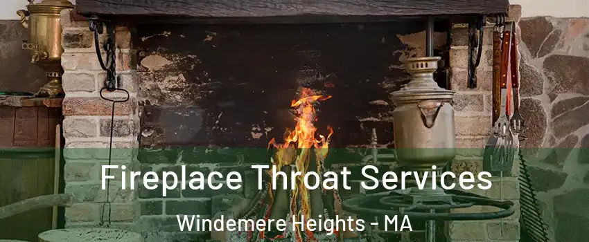 Fireplace Throat Services Windemere Heights - MA