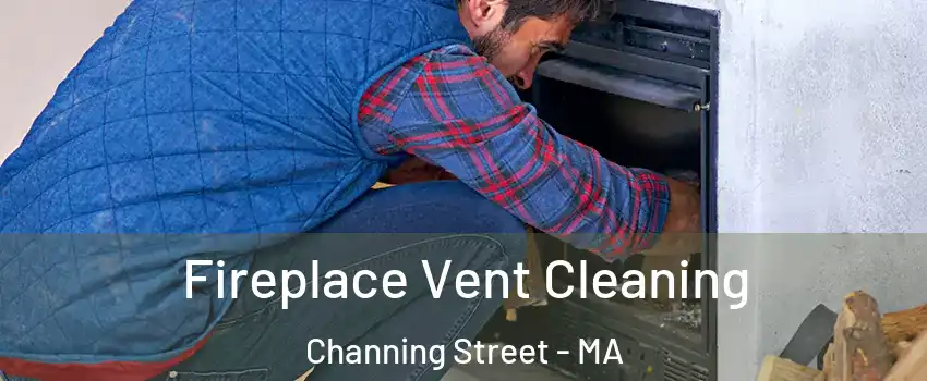 Fireplace Vent Cleaning Channing Street - MA