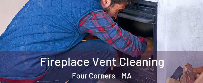 Fireplace Vent Cleaning Four Corners - MA