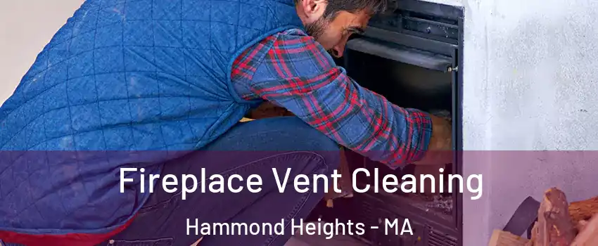 Fireplace Vent Cleaning Hammond Heights - MA