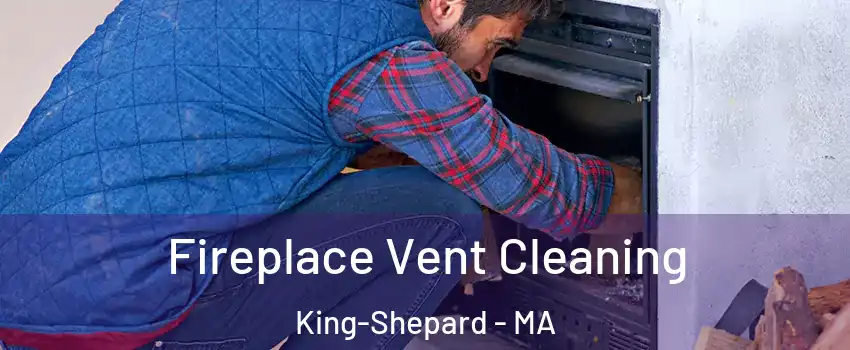 Fireplace Vent Cleaning King-Shepard - MA