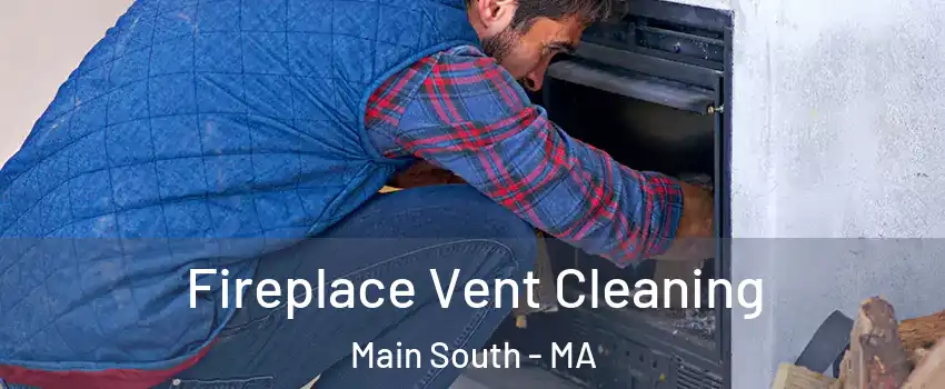 Fireplace Vent Cleaning Main South - MA