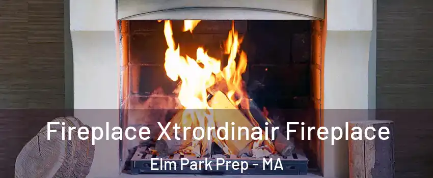 Fireplace Xtrordinair Fireplace Elm Park Prep - MA