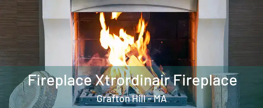 Fireplace Xtrordinair Fireplace Grafton Hill - MA