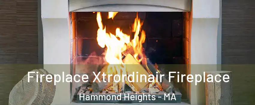 Fireplace Xtrordinair Fireplace Hammond Heights - MA