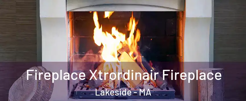 Fireplace Xtrordinair Fireplace Lakeside - MA