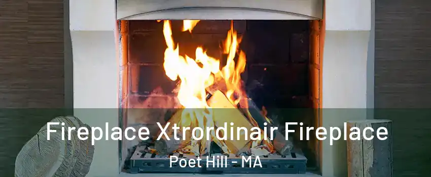 Fireplace Xtrordinair Fireplace Poet Hill - MA