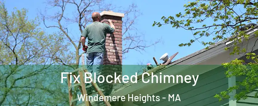 Fix Blocked Chimney Windemere Heights - MA