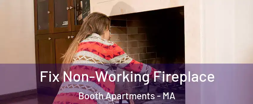 Fix Non-Working Fireplace Booth Apartments - MA