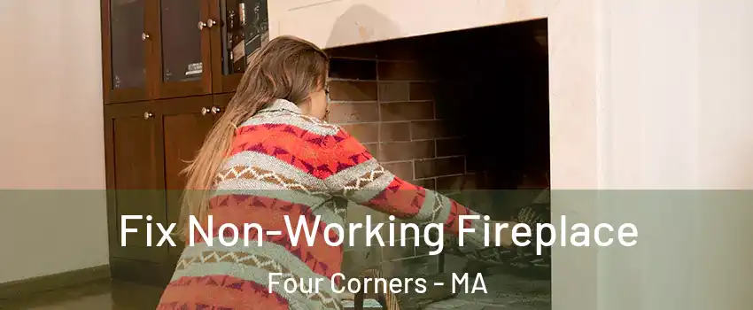 Fix Non-Working Fireplace Four Corners - MA