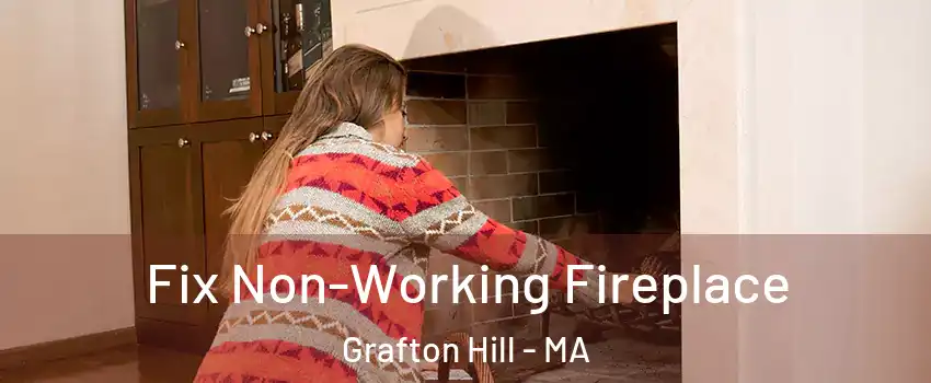 Fix Non-Working Fireplace Grafton Hill - MA