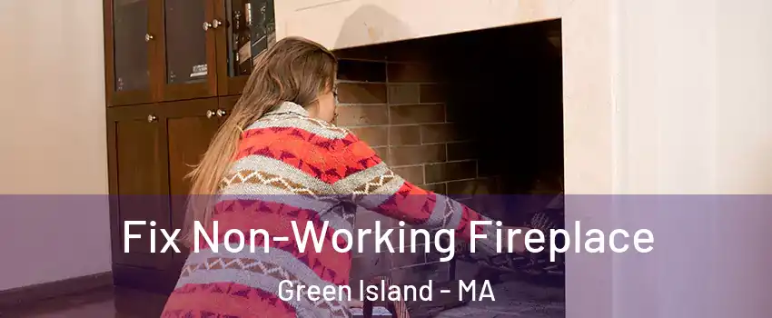 Fix Non-Working Fireplace Green Island - MA