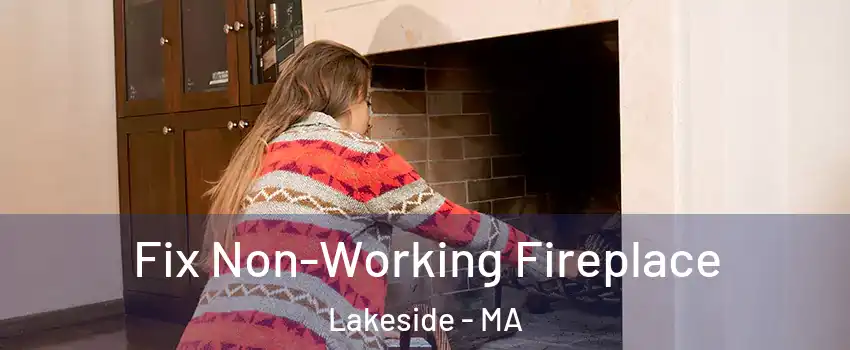 Fix Non-Working Fireplace Lakeside - MA