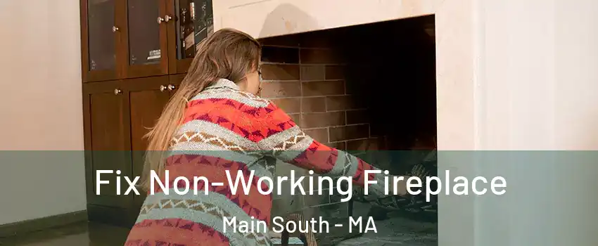 Fix Non-Working Fireplace Main South - MA