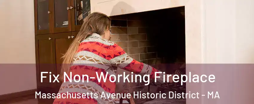 Fix Non-Working Fireplace Massachusetts Avenue Historic District - MA