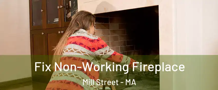 Fix Non-Working Fireplace Mill Street - MA