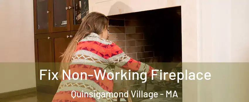 Fix Non-Working Fireplace Quinsigamond Village - MA