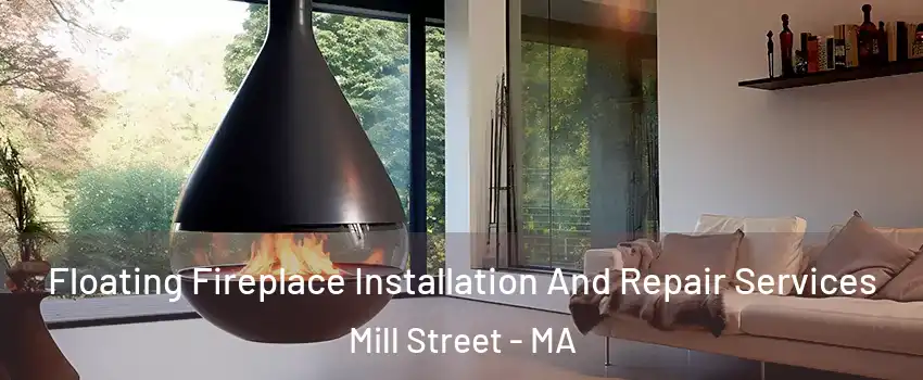 Floating Fireplace Installation And Repair Services Mill Street - MA