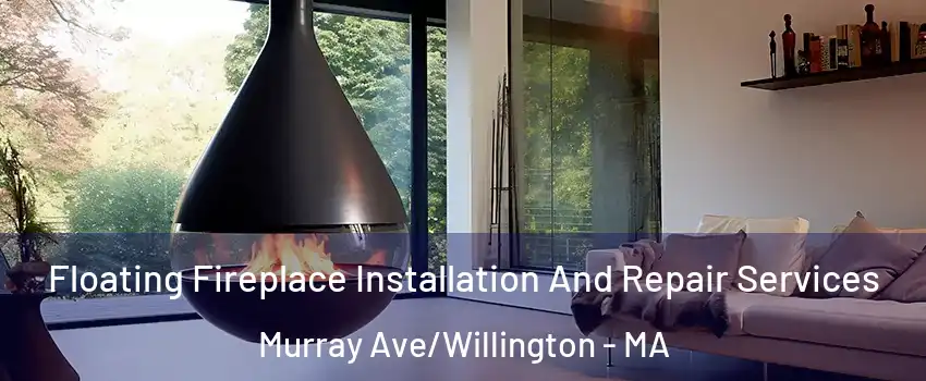 Floating Fireplace Installation And Repair Services Murray Ave/Willington - MA