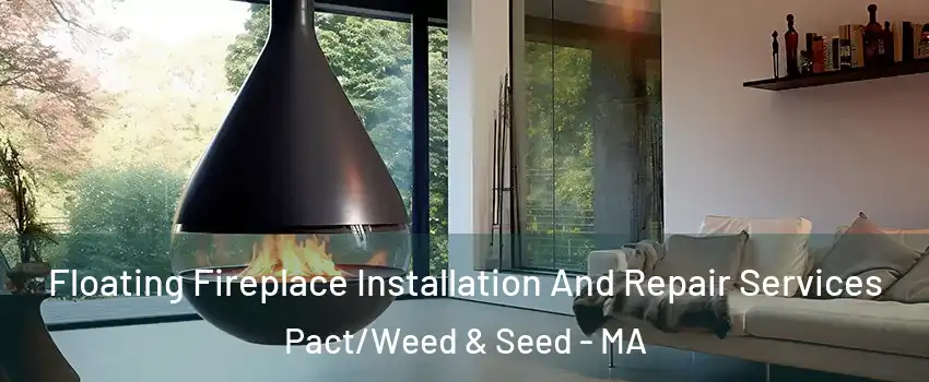 Floating Fireplace Installation And Repair Services Pact/Weed & Seed - MA