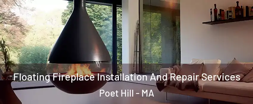 Floating Fireplace Installation And Repair Services Poet Hill - MA